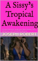 Sissy’s Tropical Awakening_ A Tropical Hotwife Awakening_ Male y, Sissy Submission, and Cuckol...jpg