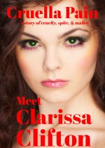 Meet Clarissa Clifton (A Story of Cruelty, Spite & Malice) - Cruella Pain.jpg Meet Clarissa Clifton (A Story of Cruelty, Spite & Malice) - Cruella Pain.jpg
