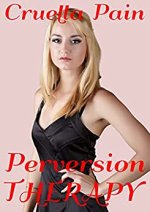 PERVERSION THERAPY_ A Dark and Wicked Fem-Dom Story - Cruella Pain.jpg PERVERSION THERAPY_ A Dark and Wicked Fem-Dom Story - Cruella Pain.jpg