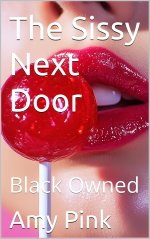 The Sissy Next Door - Black Own - Amy Pink.jpg The Sissy Next Door - Black Own - Amy Pink.jpg