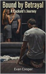 Bound by Betrayal - A Cuckold's Journey - Cooper, Evan.jpg