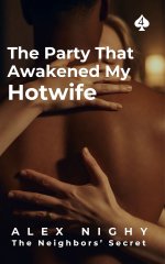 The Neighbors Secret 4 - The Party that Awakened my Hotwife - Nighy, Alex.jpg The Neighbors Secret 4 - The Party that Awakened my Hotwife - Nighy, Alex.jpg