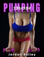 Pumping Iron_ (Futa on Male) - Jordan Bailey.jpg