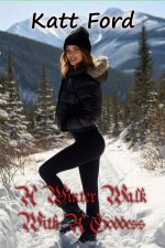Winter Walk With A Goddess (Trapped At His Cabin Book 7), A - Katt Ford.jpg