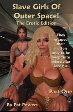 Slave Girls Of Outer Space_ The Erotic Edition - Pat Powers.jpg