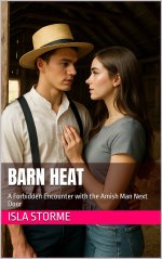 Barn Heat_ A Forbidden Encounter with the Amish Man Next Door - Isla Storme.jpg