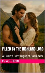 Filled by the Highland Lord_ A Bride’s First Night of Surrender - Isla Storme.jpg