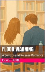 Flood Warning_ A Control and Release Romance - Isla Storme.jpg