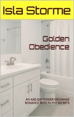 Golden Obedience_ AN AGE-GAP POWER EXCHANGE ROMANCE WITH FILTHY SECRETS - Isla Storme.jpg