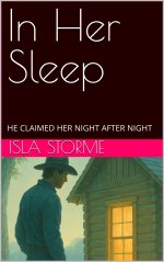 In Her Sleep_ HE CLAIMED HER NIGHT AFTER NIGHT - Isla Storme.jpg
