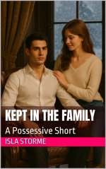 Kept in the Family_ A Possessive Short - Isla Storme.jpg
