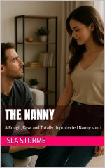 Nanny_ A Rough, Raw, and Totally Unprotected Nanny short, The - Isla Storme.jpg