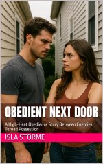 Obedient Next Door_ A High-Heat Obedience Story Between Enemies Turned Possession - Isla Storme.jpg