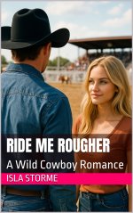 Ride Me Rougher_ A Wild Cowboy Romance - Isla Storme.jpg