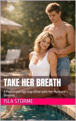 Take Her Breath_ A Possessive Age Gap Affair with Her Husband’s Blessing - Isla Storme.jpg