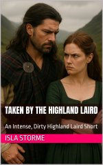 Taken by the Highland Laird_ An Intense, Dirty Highland Laird Short - Isla Storme.jpg