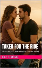Taken for the Ride_ She Got In His Bike, Now She’ll Never Get Out of His Bed - Isla Storme.jpg