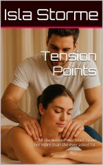 Tension Points _ All she wanted was relief. I gave her more than she ever asked for. - Isla St...jpg