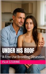Under His Roof_ A Free Use Breeding Obsession - Isla Storme.jpg