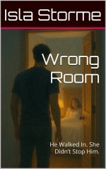 Wrong Room_ He Walked In. She Didn’t Stop Him. - Isla Storme.jpg