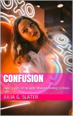 Confusion_ Two Stories of Straight Women Finding Lesbian Love - Julia G. Slater.jpg