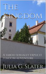 Kingdom_ A taboo sexually explicit femdom adventure, The - Julia G. Slater.jpg