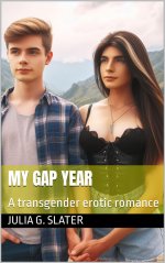 My Gap Year_ A Transgender Erotic Romance - Julia G. Slater.jpg