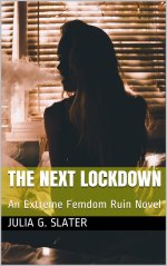 Next Lockdown_ An Extreme Femdom Ruin Novel, The - Julia G. Slater.jpg