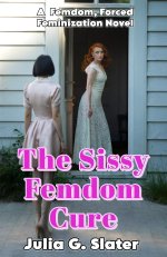 Sissy Femdom Cure, The - Julia G. Slater.jpg