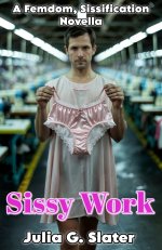 Sissy Work_ A Femdom, Sissification Novella - Julia G. Slater.jpg