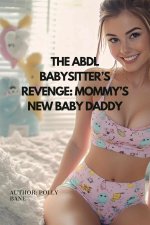 ABDL Babysitter’s Revenge_ Mommy’s New Baby Daddy_ ABDL Babysition & Diaper Discipline (ABDL d...jpg