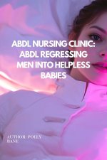 ABDL Nursing Clinic_ ABDL regressing Men into Helpless Babies_ y Training & Mommy’s Control (A...jpg