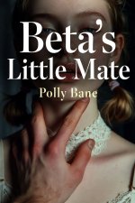 Beta's Little Mate_ An Explicit Age Gap DDLG Erotica of Forced er, Velvet Bondage, and Primal ...jpg