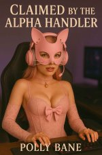 Claimed by the Alpha Handler_ A BDSM Kitten Play Romance of Leaets to Purr, Crawl, and Obey in...jpg