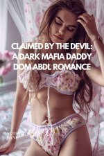 Claimed by the Devil_ A Dark Mafia Daddy Dom ABDL Romance_ Forcshment & Complete Submission (D...jpg