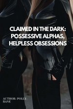 Claimed in the Dark_ Possessive Alphas, Helpless Obsessions_ 10d Rough Submission (Multiple Er...jpg