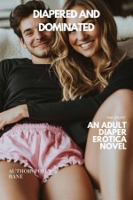 Diapered and Dominated_ An Adult Diaper Erotica Novel (ABDL diaper stories) - Polly Bane.jpg Diapered and Dominated_ An Adult Diaper Erotica Novel (ABDL diaper stories) - Polly Bane.jpg