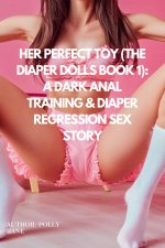 Her Perfect Toy (The Diaper Dolls Book 1)_ A Dark Anal Trainingy, Enemas & Diaper Obedience in...jpg Her Perfect Toy (The Diaper Dolls Book 1)_ A Dark Anal Trainingy, Enemas & Diaper Obedience in...jpg