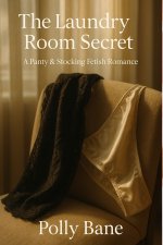 Laundry Room Secret_ A Dark Fetish Romance of Silk, Scent, and Submission, The - Polly Bane.jpg Laundry Room Secret_ A Dark Fetish Romance of Silk, Scent, and Submission, The - Polly Bane.jpg