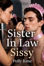 Sister In Law Sissy_ A Dark Forced Feminization Erotica Story oy Training, Coming Of Gender, a...jpg Sister In Law Sissy_ A Dark Forced Feminization Erotica Story oy Training, Coming Of Gender, a...jpg
