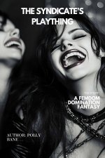 Syndicate’s Plaything_ A Femdom Domination Fantasy, The - Polly Bane.jpg Syndicate’s Plaything_ A Femdom Domination Fantasy, The - Polly Bane.jpg