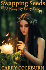 Swapping Seeds_ A Naughty Fairy Tale - Carry Cockburn.jpg