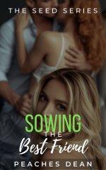 Sowing the Best Friend_ A Shared Husband Breeding Romance - Peaches Dean.jpg Sowing the Best Friend_ A Shared Husband Breeding Romance - Peaches Dean.jpg