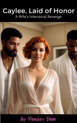 Caylee, Laid of Honor_ A Wife's Interracial Revenge - Peaches Dean.jpg Caylee, Laid of Honor_ A Wife's Interracial Revenge - Peaches Dean.jpg