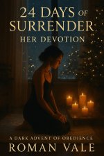 24 Days of Surrender_ Her Devotion_ A Dark Christmas Romance ofine, Ritual Service, and Deep D...jpg