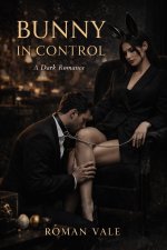 Bunny in Control_ A Dark CEO Romance of Corporate Power, Chastity, and Psychological Surrender...jpg