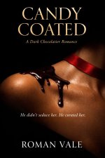 Candy Coated_ A Dark Chocolatier Romance - Roman Vale.jpg