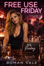Free Use Friday_ The Ledger_ One woman. One ritual. One Friday night that changes everything. ...jpg