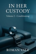 In Her Custody, Volume 2_ Conditioning_ Training the Body Calm_ design, and the relief of bein...jpg