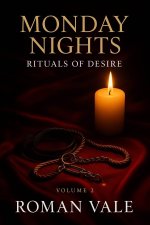 Monday Nights_ Rituals of Desire – Volume 2_ Pushing Boundariesof Roleplay, Public Thrills and...jpg